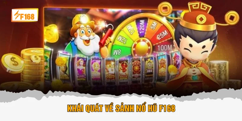 Khái quát về sảnh nổ hũ F168